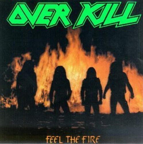 Overkill feel the - overkill, fire